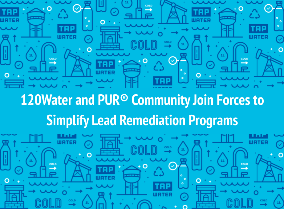 120Water and PUR® Community Join Forces to Simplify Lead Remediation Programs