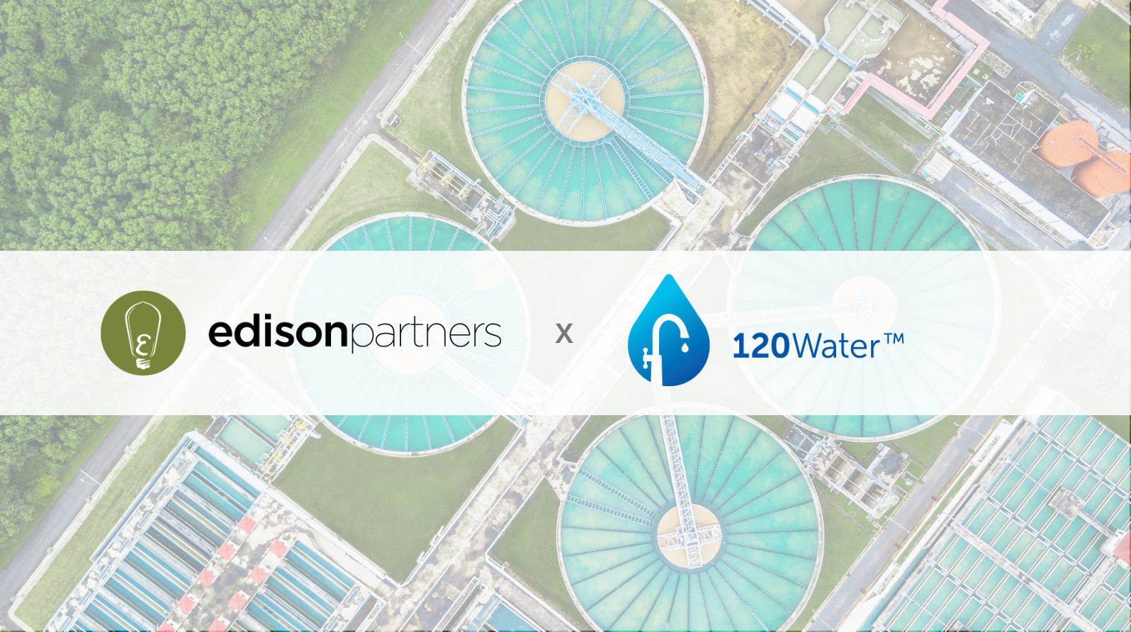 120Water Secures $43M Growth Investment Led by Edison Partners