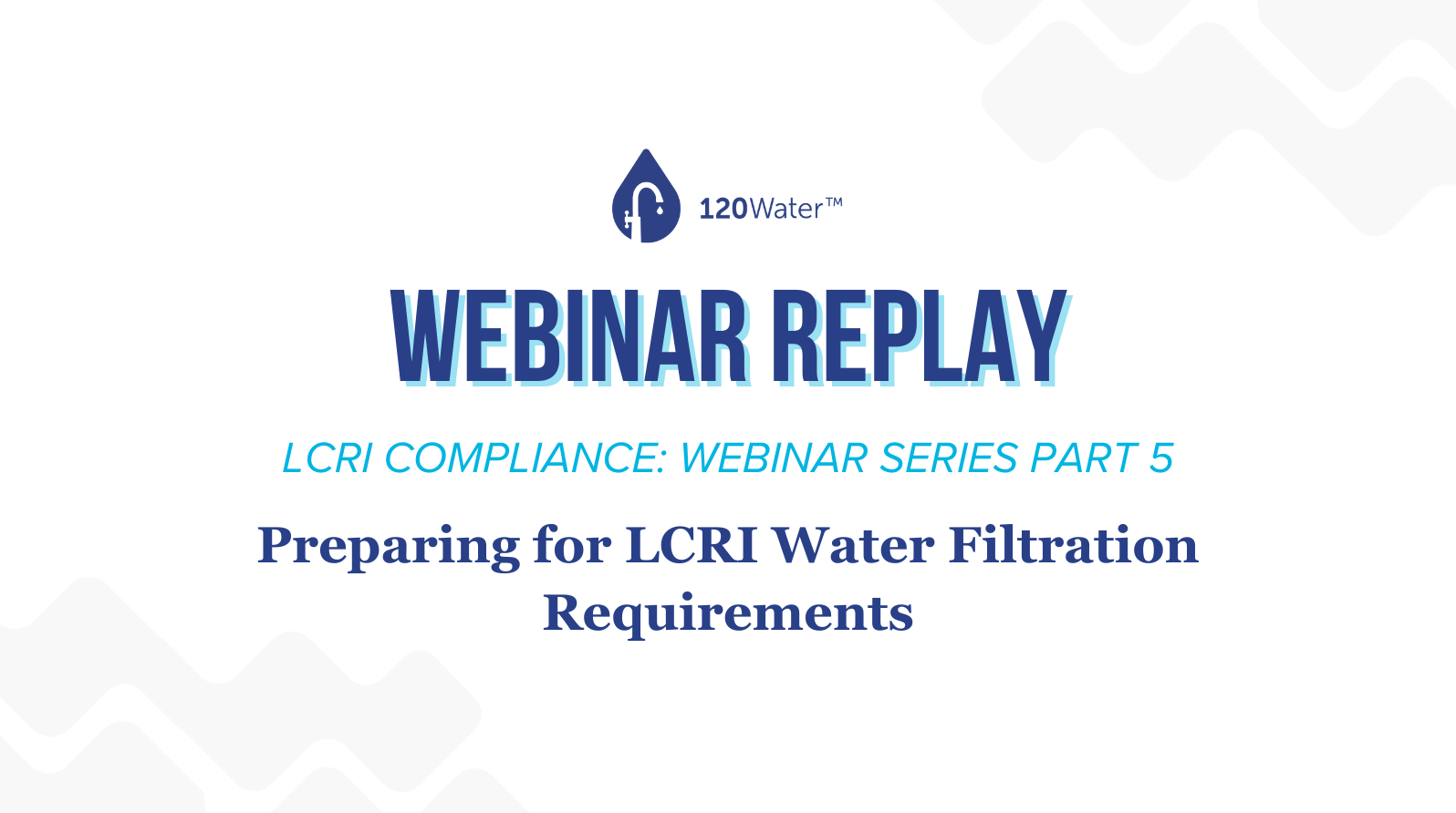 [Webinar] Preparing for LCRI Water Filtration Requirements